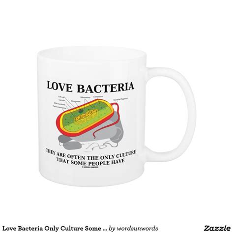 Love Bacteria Only Culture Some People Have Coffee Mug Zazzle