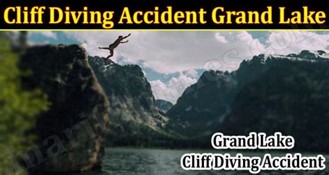 Cliff Diving Accident Grand Lake July What Happened