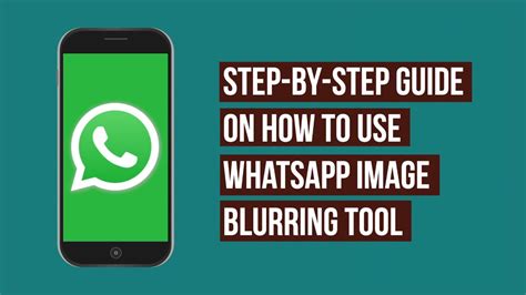 A Step By Step Guide On How To Use The Whatsapp Image Blurring Tool
