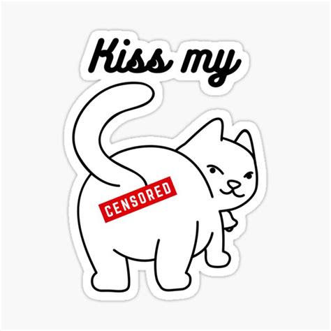 Kiss My Ass Kiss My Butt Cat Butt Cat Asshole Neko Kiss My Sweet Ass Censored Sticker By