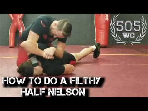 How To Do A Half Nelson In Wrestling Filthy Half Youtube