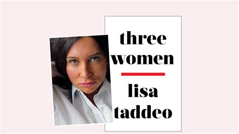 Lisa Taddeos Three Women A New Nonfiction Book Explores Real Life