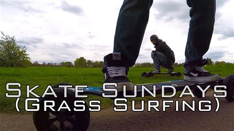 Evolve Electric Skateboards Skate Sundays Grass Surfing Youtube