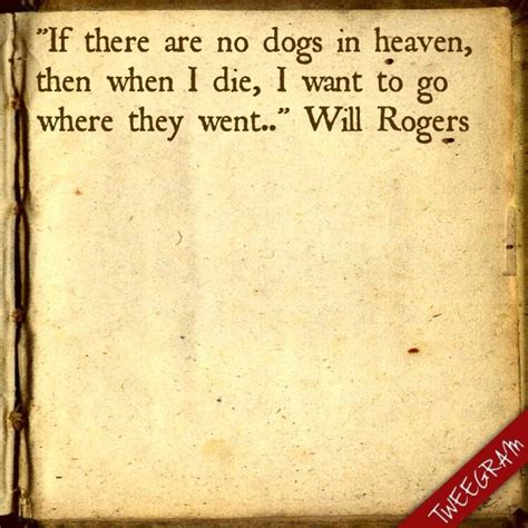 Who was will rogers and what did he do? Heaven Quotes Will Rogers Dogs. QuotesGram