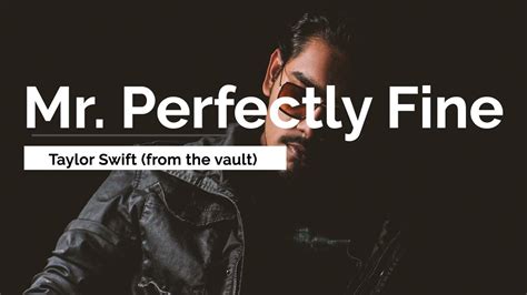 Mr Perfectly Fine Taylor Swift Taylors Version From The Vault