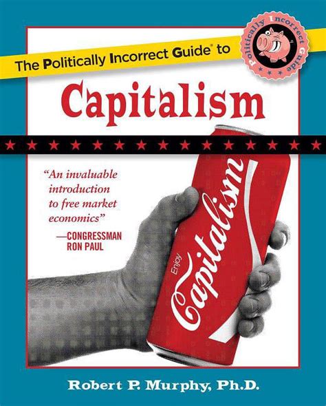 the politically incorrect guides the politically incorrect guide to capitalism paperback