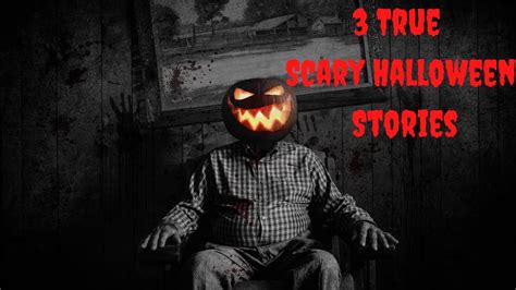 3 True Scary Halloween Themed Horror Stories Youtube