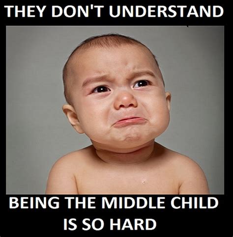 Middle Child Memes 14 Child Insider