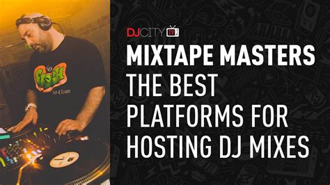 Mixtape Masters The Best Platforms For Hosting Dj Mixes Youtube