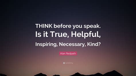 Alan Redpath Quote Think Before You Speak Is It True Helpful