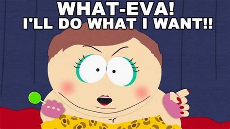 Whateva South Park Eric Cartman South Park Funny