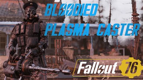 Fallout 76 Bloodied Plasma Caster Weapon Showcase Youtube