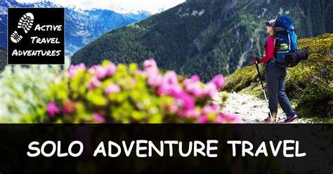 Solo Adventure Travel Active Travel Adventures