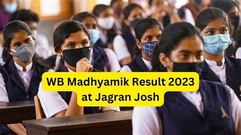 Wbbse Result 2023 At Jagran Josh Check West Bengal Madhyamik Result