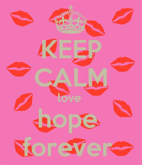 Keep Calm Love Hope Forever Poster Hope Keep Calm O Matic