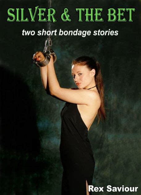 Silver And The Bet Two Short Bondage Stories By Rex Saviour Ebook