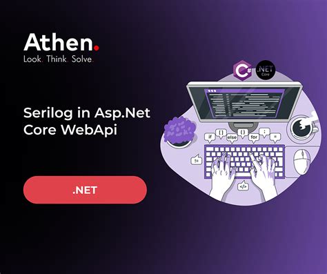 Serilog In Asp Net Core Webapi Athen