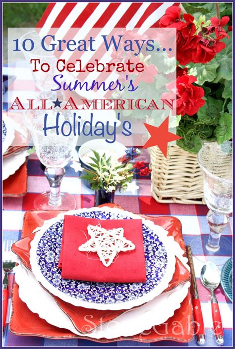 10 Great Ways To Celebrate Summers All American Holidays Stonegable