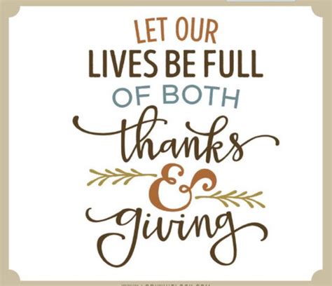 Let Our Lives Be Full Of Both Thanks And Giving Thankful Quotes Thanksgiving Quotes