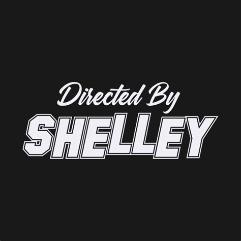 Directed By Shelley Shelley Name Name Long Sleeve T Shirt Teepublic