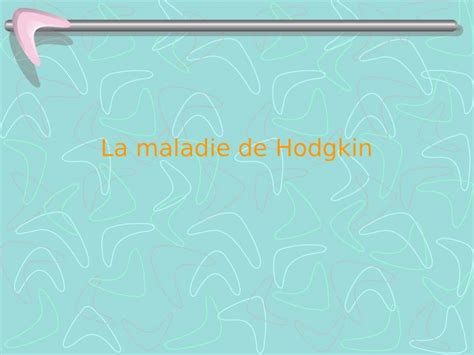 Ppt La Maladie De Hodgkin Definition La Maladie De Hodgkin Est Une