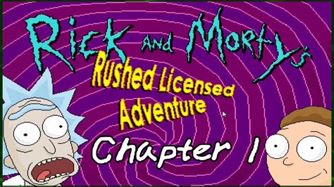 Click It Rick And Mortys Rushed Licensed Adventure Chapter 1 Youtube