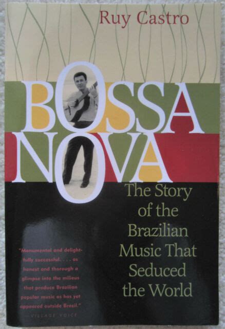 Bossa Nova The Story Of The Brazilian Music That Seduced The World By