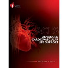 Advanced Cardiovascular Life Support (ACLS) Provider Manual - New