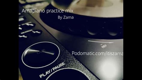 Amapiano Practice Session 005 Mixed By Zama Youtube