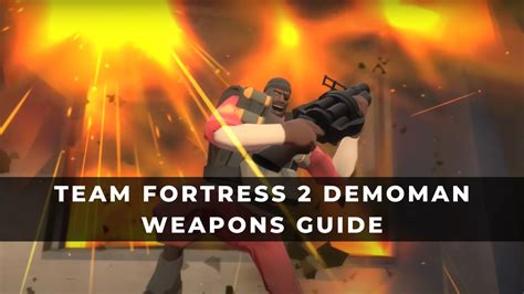 Team Fortress 2 Demoman Weapons Guide Keengamer