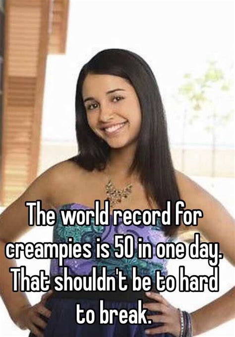 The World Record For Creampies Is 50 In One Day That Shouldnt Be To