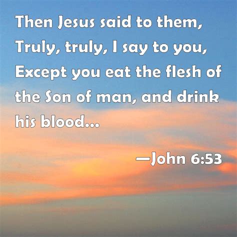 John 653 Then Jesus Said To Them Truly Truly I Say To You Except
