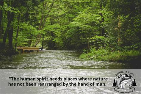 Nature Quotes The Human Spirit Needs Places Where Nature Has Not Been