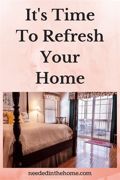 Its Time To Refresh Your Home Neededinthehome