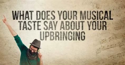 What Does Your Musical Taste Say About Your Upbringing