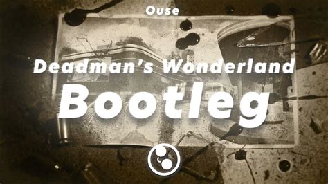 Ouse Bootleg Deadmans Wonderland Youtube