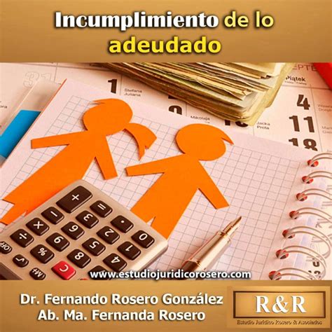 Incumplimiento De Lo Adeudado Estudio Jurídico Rosero Y Asociados