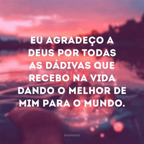 100 Frases De Agradecimento Que Te Farão Reconhecer As Coisas Boas