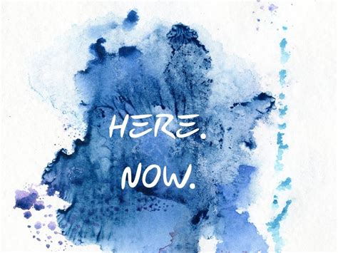 HERE and NOW
