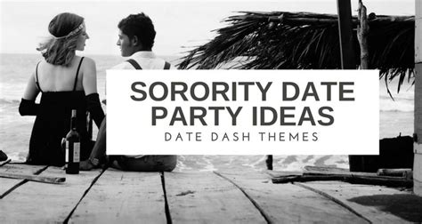 9 Awesome Sorority Date Party Ideas Date Dash Themes Sorority Dating Party