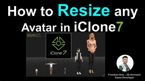 How To Resize Avatar Character In Iclone 7 Full Tutorial Youtube