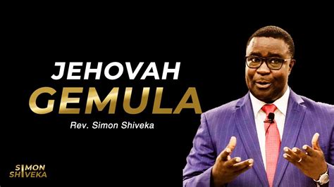 Jehovah Gemulah Rev Simon Shiveka Youtube