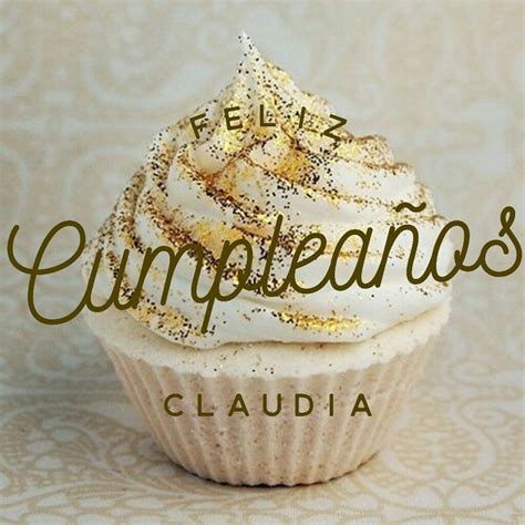 Feliz Cumpleaños Claudia Happy Birthday My Friend Feliz Cumpleaños