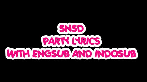 Snsd Party Lyrics With Engsub And Indosub Youtube