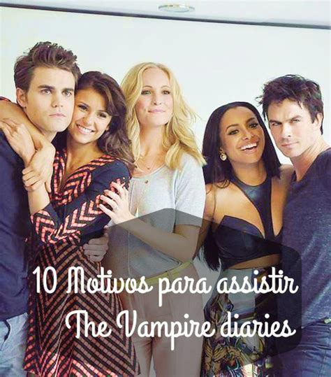 Página 19 10 Motivos Para Assistir The Vampire Diaries