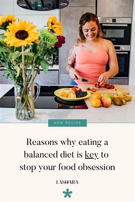 Reasons Why Eating A Balanced Diet Is Key To Stop Your Food Obsession
