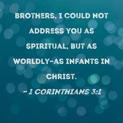 1 Corinthians 31 Brothers I Could Not Address You As Spiritual But