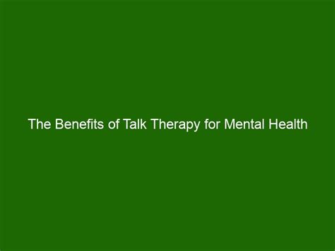 The Benefits Of Talk Therapy For Mental Health Health And Beauty