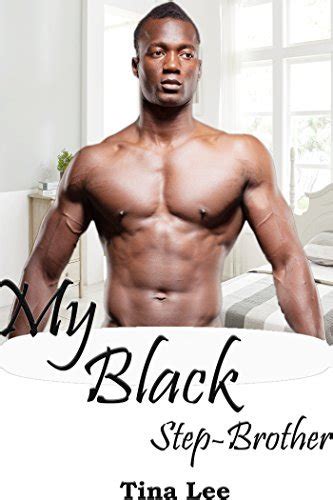 My Black Step Brother By Tina Lee Goodreads