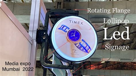 Rotating Flange Lollipop Led Signage Media Expo Mumbai 2022 Youtube